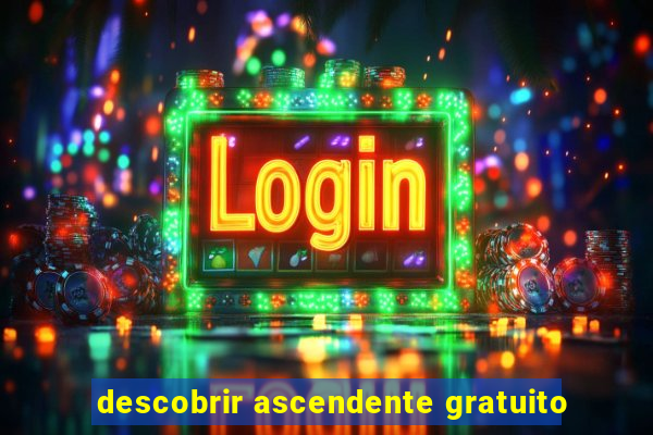 descobrir ascendente gratuito